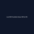 Local SEO Foundation Setup by SEO by MG