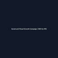 Social & Visual Growth Campaign by SEO by MG
