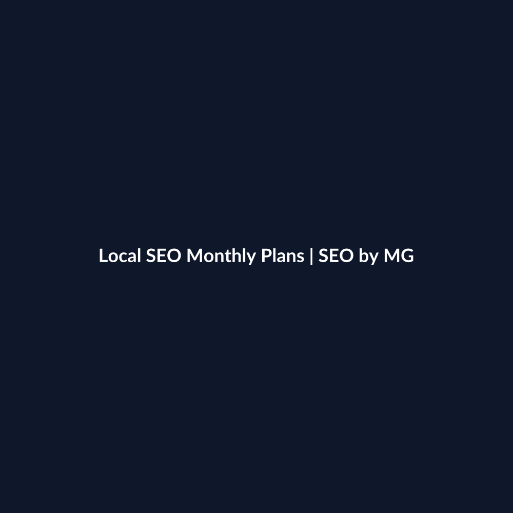 Local SEO Monthly Plans by SEO by MG