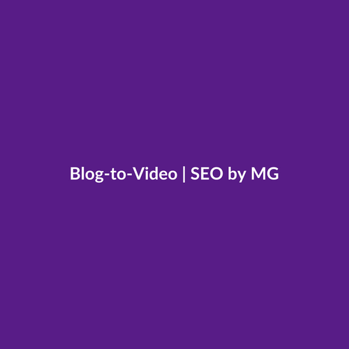Blog-to-Video by SEO by MG