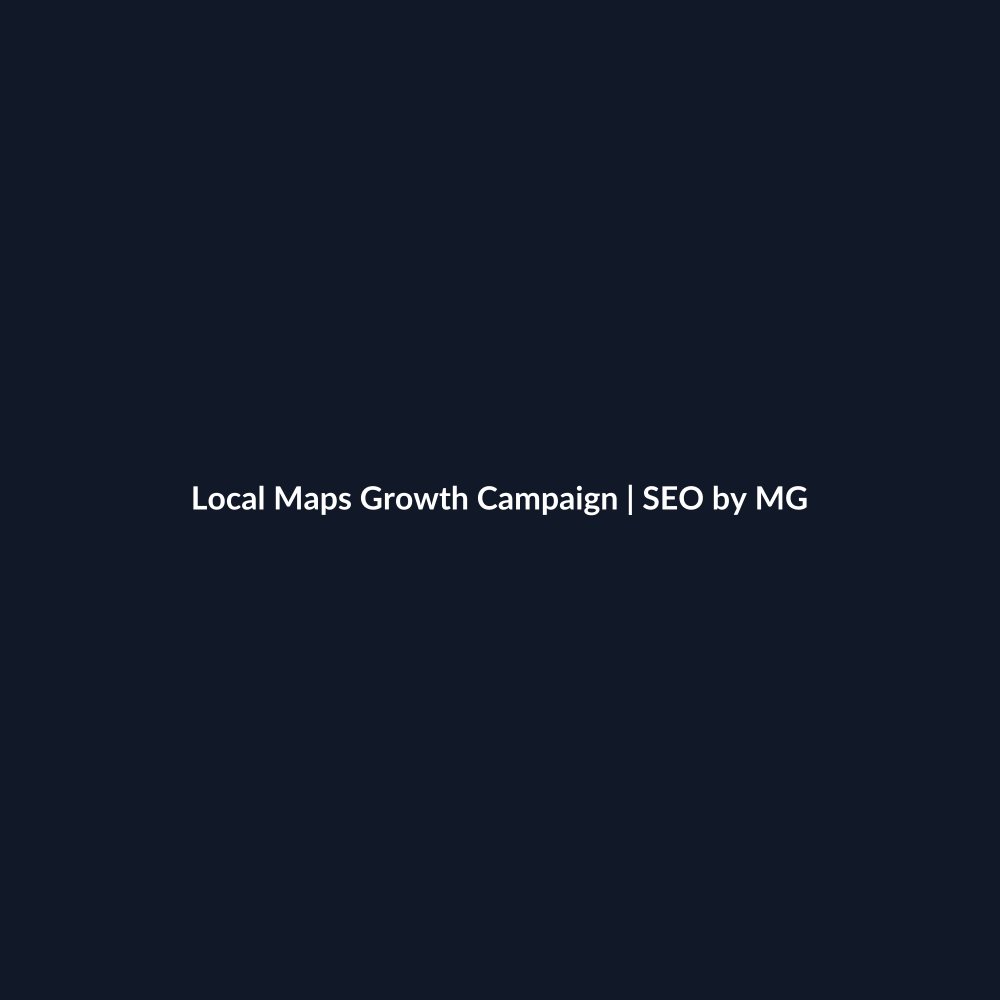 Local Maps Growth Campaign by SEO by MG