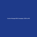 Custom Managed SEO Campaigns by SEO by MG