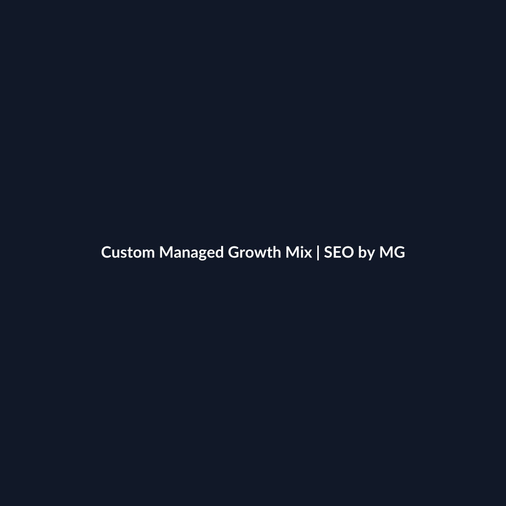 Custom Managed Growth Mix by SEO by MG