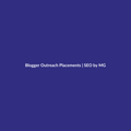 Blogger Outreach Placements by SEO by MG