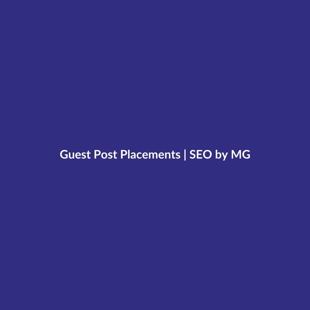 Guest Post Placements by SEO by MG